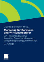 Marketing für Kanzleien und Wirtschaftsprüfer : ein Praxishandbuch für Anwalts-, Steuerkanzleien und Wirtschaftsprüfungsunternehmen