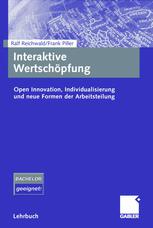 Interaktive Wertschöpfung : Open Innovation, Individualisierung und neue Formen der Arbeitsteilung