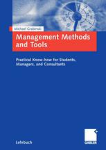 Management Methods and Tools Practical Know-how for Students, Managers, and Consultants