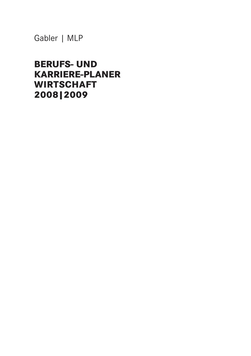 Gabler/MLP Berufs- und Karriere-Planer Wirtschaft 2008/2009 : für Studenten und Hochschulabsolventen ; Specials: Health Care, Logistik und Transport, Handel, Banken und Versicherungen.