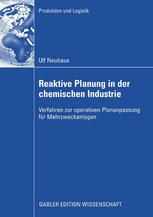 Reaktive Planung in der chemischen Industrie Verfahren zur operativen Plananpassung für Mehrzweckanlagen