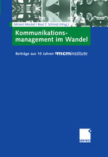 Kommunikationsmanagement im Wandel : Beiträge aus 10 Jahren MCMinstitute