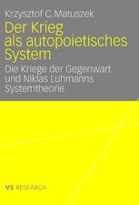 Der Krieg als autopoietisches System die Kriege der Gegenwart und Niklas Luhmanns Systemtheorie
