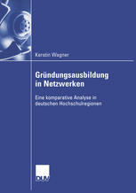 Gründungsausbildung in Netzwerken : Eine komparative Analyse in deutschen Hochschulregionen