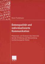 Datenqualität und individualisierte Kommunikation : Potenziale und Grenzen des Internets bei der Erhebung und Verwendung kundenbezogener Daten