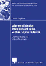 Wissensabhängige Strategiewahl in der Venture-Capital-Industrie : Eine theoretische und empirische Analyse