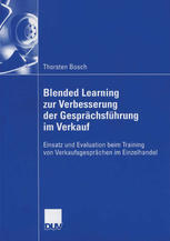 Blended Learning zur Verbesserung der Gesprächsführung im Verkauf : Einsatz und Evaluation beim Training von Verkaufsgesprächen im Einzelhandel