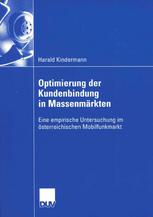 Optimierung der Kundenbindung in Massenmärkten : Eine empirische Untersuchung im österreichischen Mobilfunkmarkt