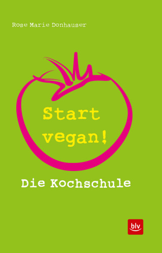 Start vegan! : Die Kochschule.