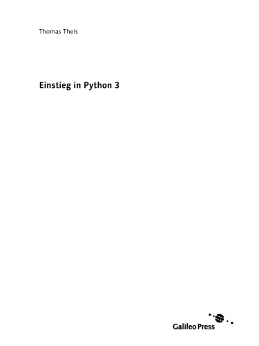 Einstieg in Python 3 : [für Programmieranfänger und Umsteiger ; mit vielen Beispielen und Übungsaufgaben ; inkl. objektorientierter Programmierung, Datenbanken, Internet u.v.m. ; auf CD: Python 3 und alle Code-Beispiele des Buchs]