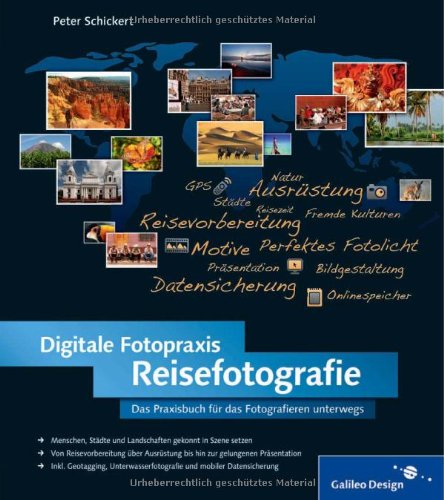 Digitale Fotopraxis - Reisefotografie das Praxisbuch für das Fotografieren unterwegs