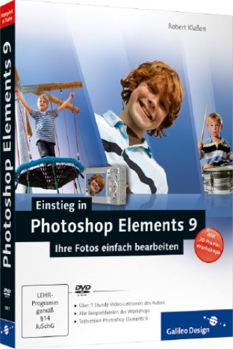 Einstieg in Photoshop Elements 9 Ihre Fotos einfach bearbeiten ; [mit 70 Praxis-Workshops ; DVD-ROM über 1 Stunde Video-Lektionen des Autors ; alle Beispieldateien der Workshops ; Testversion Photoshop Elementes 9]