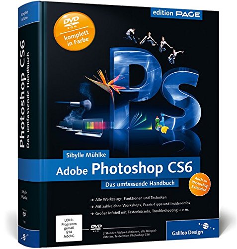 Adobe Photoshop CS6 das umfassende Handbuch ; [auch zu Photoshop Extended ; DVD-ROM 2 Stunden Video-Lektionen, alle Beispieldateien, Testversion Photoshop CS6]