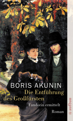 Die Entführung des Großfürsten Fandorin ermittelt. Roman