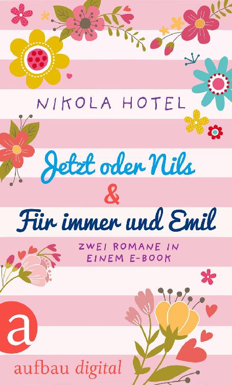 Jetzt oder Nils & Für immer und Emil Zwei Romane in einem E-Book