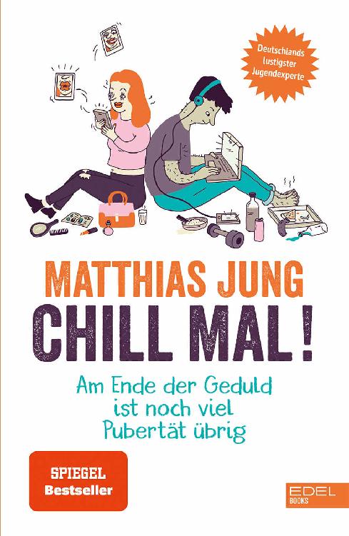 Chill mal! am Ende der Geduld ist noch viel Pubertät übrig