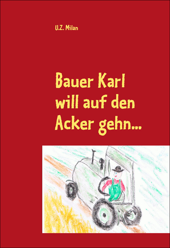 Bauer Karl will auf den Acker gehn...