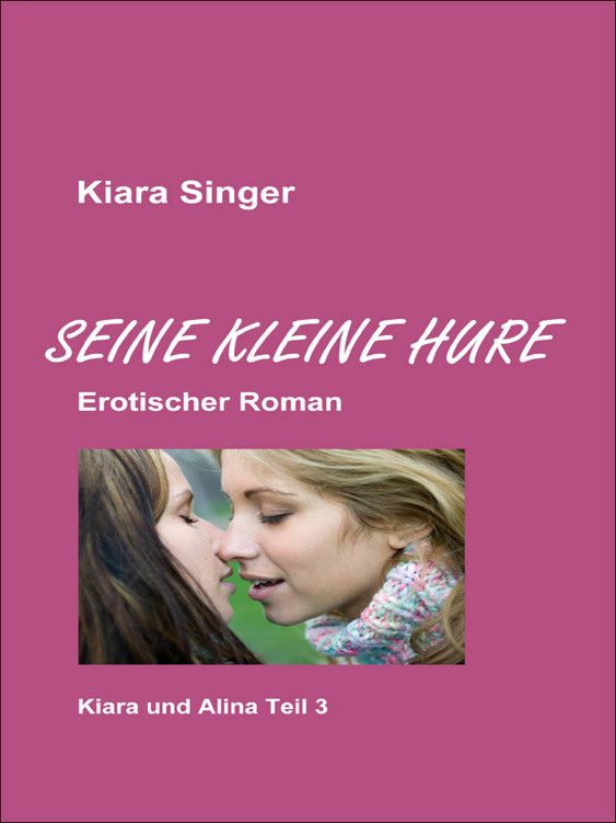 Seine kleine Hure Kiara und Alina Teil 3