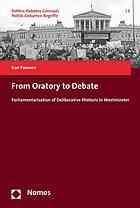 From Oratory to Debate Parliamentarisation of Deliberative Rhetoric in Westminster