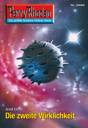 Perry Rhodan 2688: Die zweite Wirklichkeit (Heftroman) Perry Rhodan-Zyklus "Neuroversum"