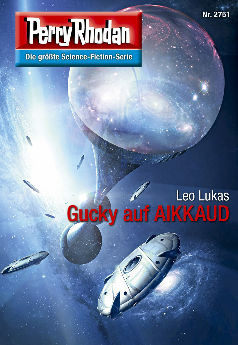 Perry Rhodan 2751: Gucky auf AIKKAUD (Heftroman) Perry Rhodan-Zyklus "Das Atopische Tribunal"