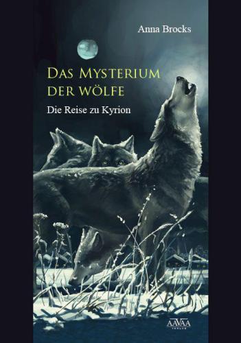 Das Mysterium der Wölfe Die Reise zu Kyrion