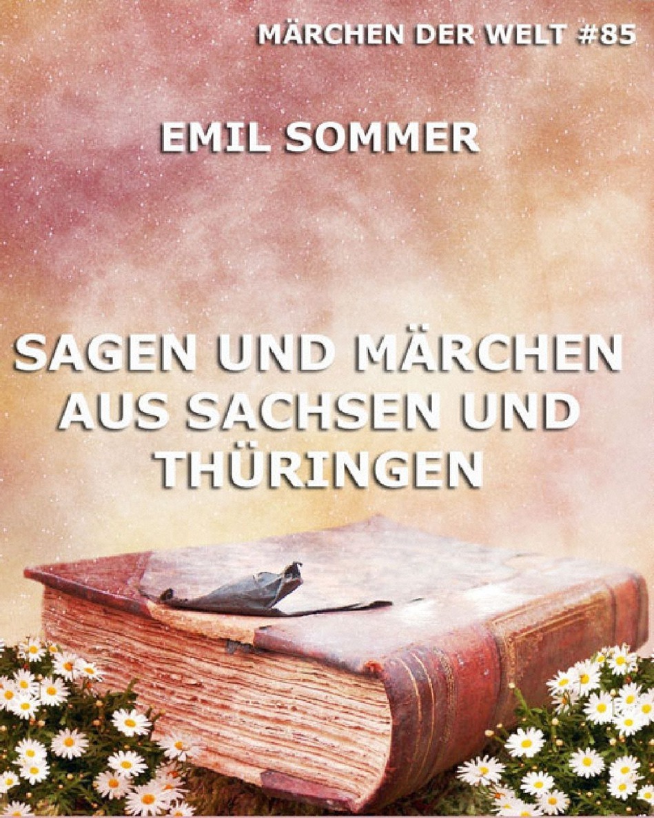 Sagen und Märchen aus Sachsen und Thüringen Märchen der Welt