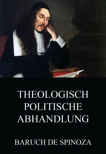 Theologisch-Politische Abhandlung Erweiterte Ausgabe