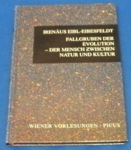 Fallgruben der Evolution der Mensch zwischen Natur und Kultur ; [Vortrag im Wiener Rathaus ; durch den Autor aktualisiertes und ergänztes Manuskript]