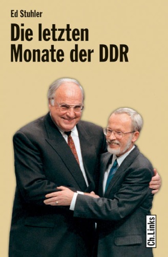 Die letzten Monate der DDR : die Regierung de Maizière und ihr Weg zur deutschen Einheit