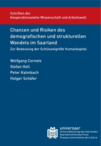 Chancen und Risiken des demografischen und strukturellen Wandels im Saarland. Zur Bedeutung der Schlüsselgröße Humankapital