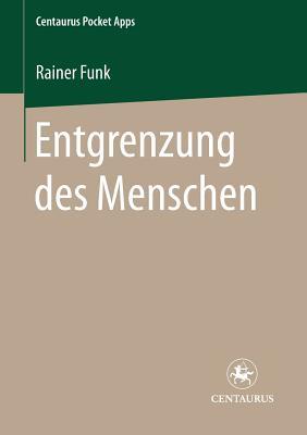 Entgrenzung Des Menschen