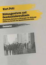 Bildungsreform und Geschichtsbewußtsein : Empirische Befunde zu Wirkungen der Bildungsreform im Bereich des Geschichtsunterrichts