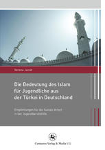 Die bedeutung des islam fr jugendliche aus der trkei in deutschland : empfehlungen fr die ... soziale arbeit in der jugendberufshilfe.