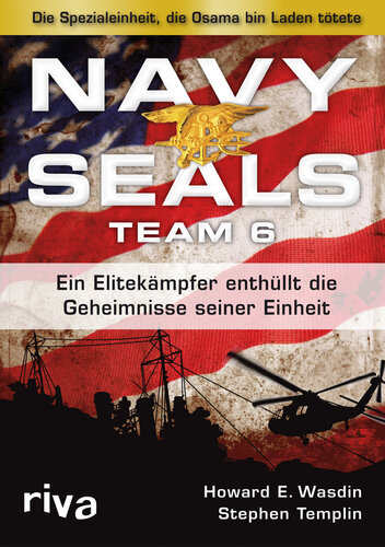 Navy Seals Team 6 · Ein Elitekämpfer enthüllt die Geheimnisse seiner Einheit