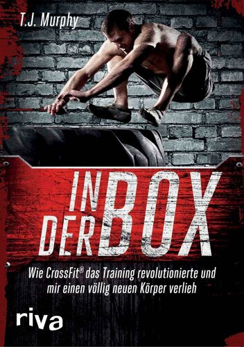 In der Box Wie CrossFit® das Training revolutionierte und mir einen völlig neuen Körper verlieh