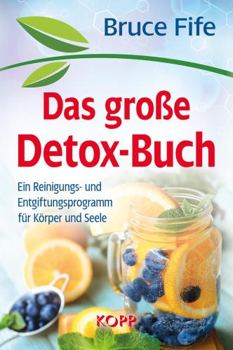 Das große Detox-Buch Ein Reinigungs- und Entgiftungsprogramm für Körper und Seele