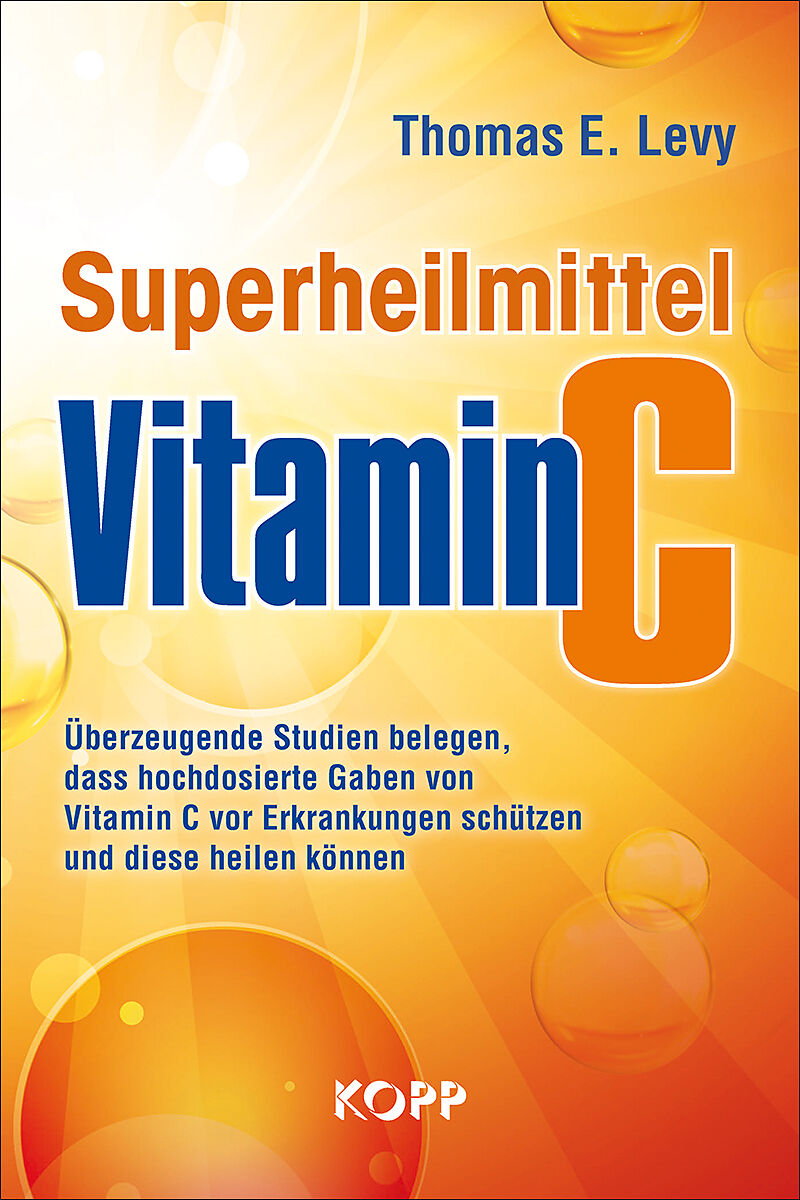 Superheilmittel Vitamin C überzeugende Studien belegen, dass hochdosierte Gaben von Vitamin C vor Erkrankungen schützen und diese heilen können