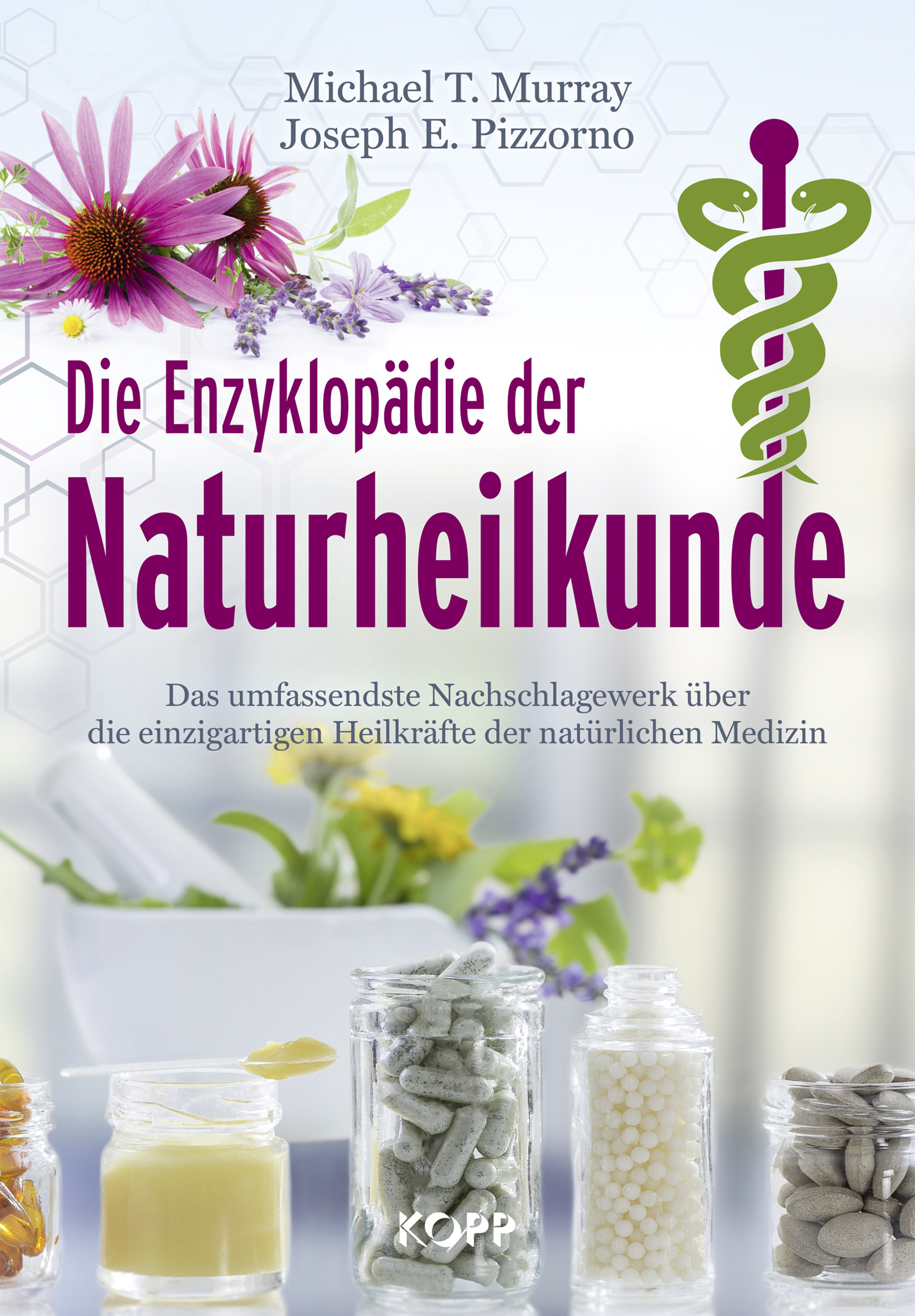 Die Enzyklopädie der Naturheilkunde Das umfassendste Nachschlagewerk über die einzigartigen Heilkräfte der natürlichen Medizin