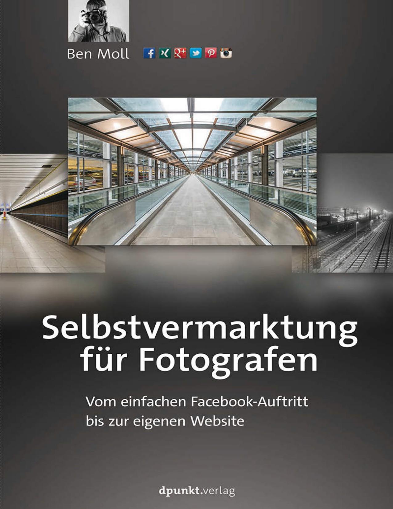 Selbstvermarktung für Fotografen : vom einfachen Facebook-Auftritt bis zur eigenen Website