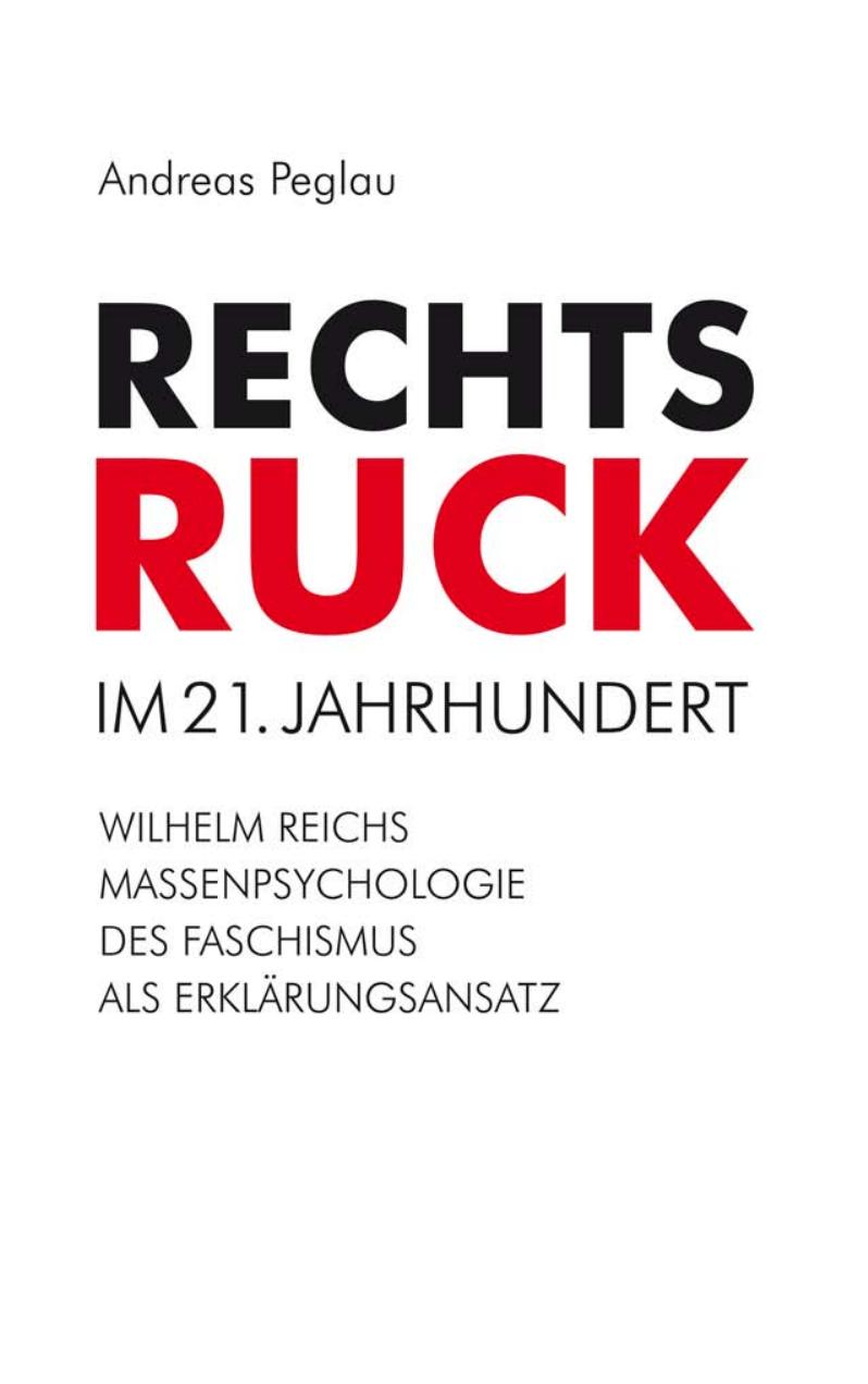 Rechtsruck im 21. Jahrhundert : Wilhelm Reichs Massenpsychologie des Faschismus als Erklärungsansatz