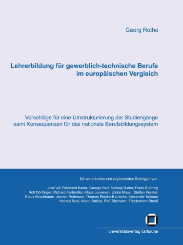 Lehrerbildung für gewerblich-technische Berufe im europäischen Vergleich : Vorschläge für eine Umstrukturierung der Studiengänge samt Konsequenzen für das nationale Berufsbildungssystem