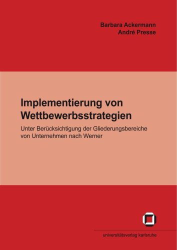 Implementierung von Wettbewerbsstrategien unter Berücksichtigung der Gliederungsbereiche von Unternehmen nach Werner