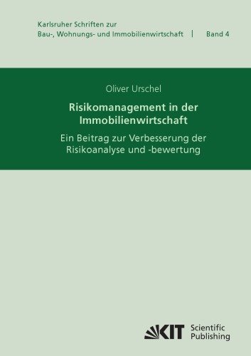 Risikomanagement in der Immobilienwirtschaft ein Beitrag zur Verbesserung der Risikoanalyse und -bewertung