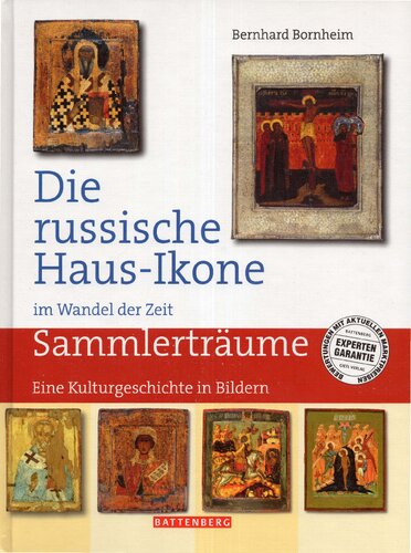 Die russische Haus-Ikone im Wandel der Zeit Sammlerträume ; eine Kulturgeschichte in Bildern