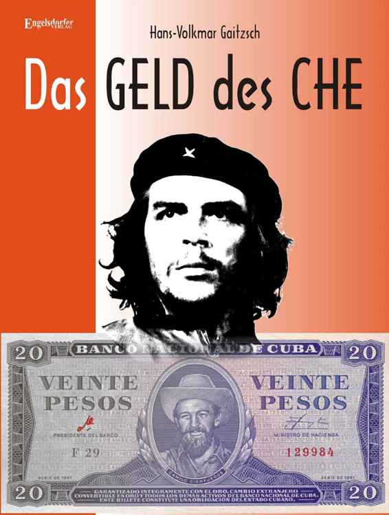 Das Geld des CHE Ernesto CHE Guevara: Arzt, Guerillaführer, Staatsmann ; der Lebensweg eines Revolutionärs auf Geldzeichen ; eine Gedenkschrift zum 80. Geburtstag des Comandante CHE (14.06.1928 - 9.10.1967)