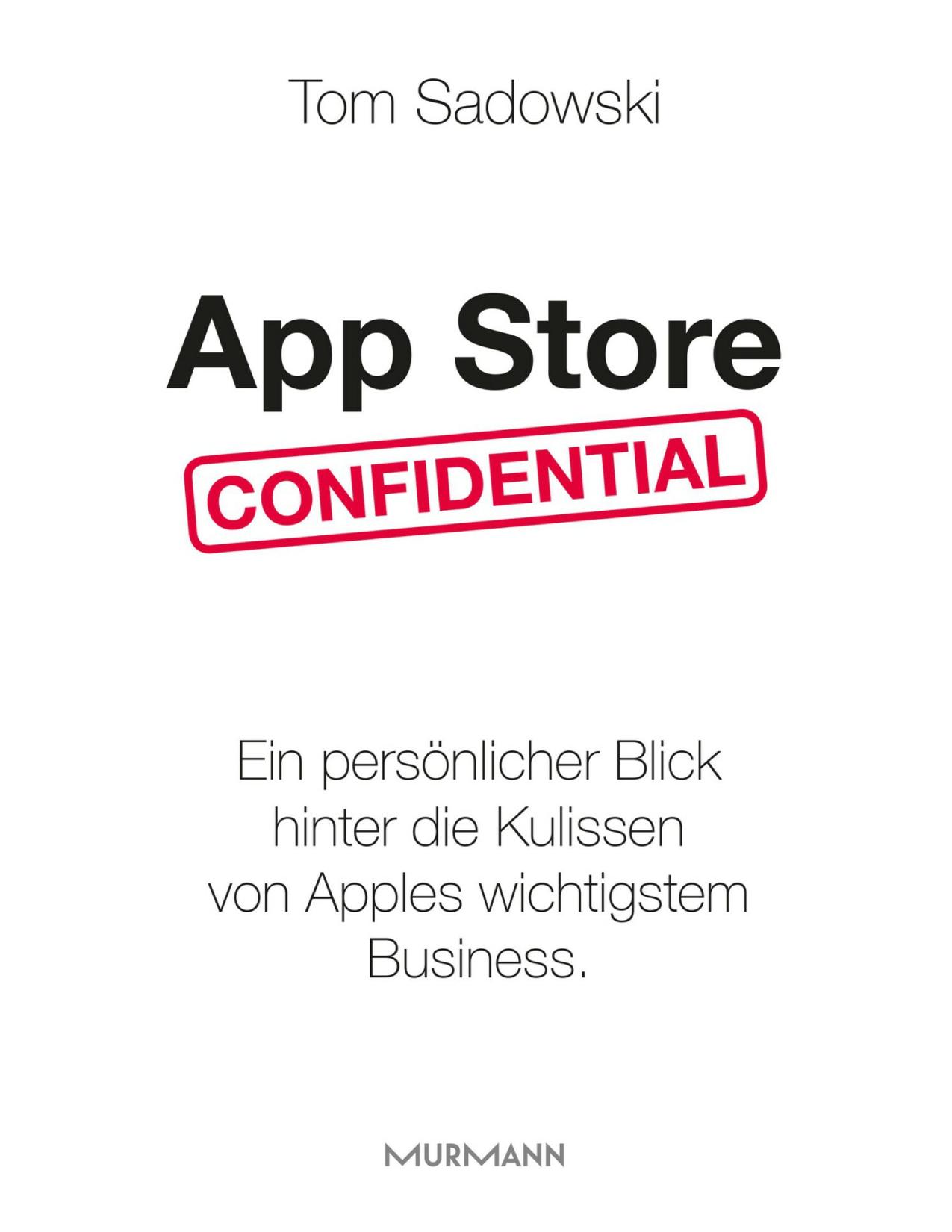 App Store Confidential ein persönlicher Blick hinter die Kulissen von Apples wichtigstem Business