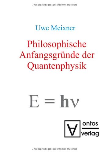 Philosophische Anfangsgrï¿½nde Der Quantenphysik