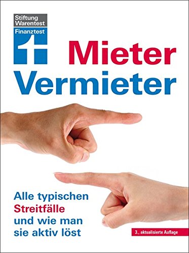 Mieter - vermieter : Alle typischen Streitfälle und wie man sie aktiv löst