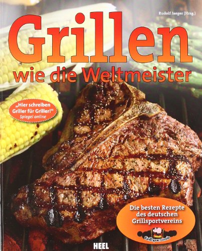 Grillen Wie Die Weltmeister[Die Besten Rezepte Des Deutschen Grillsportvereins]